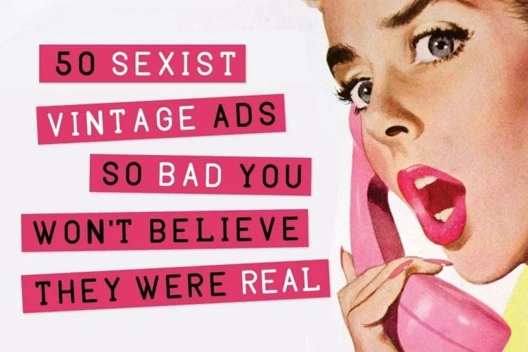 50+ сексистских винтажных реклам, настолько броских, что трудно даже поверить, что такие публиковались